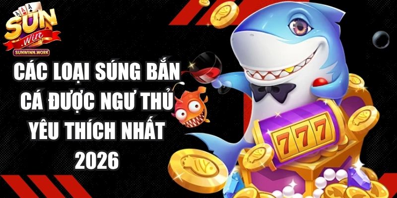 Các Loại Súng Bắn Cá